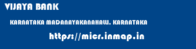 VIJAYA BANK  KARNATAKA MADANAYAKANAHALLI, KARNATAKA    micr code